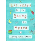 Liturgies For The Young In Years By Dorothey McRae-McMahon